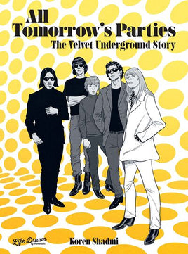 All Tomorrow's Parties: The Velvet Underground Story HC