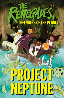 Renegades: Defenders of the Planet Vol. 3 Project Neptune TP