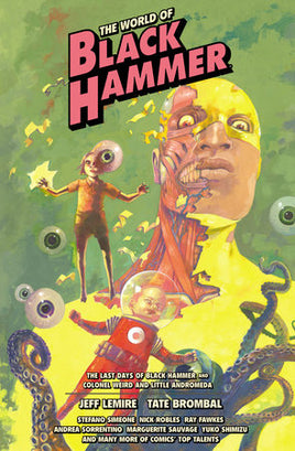 The World of Black Hammer Vol. 6 The Last Days of Black Hammer and Colonel Weird & Little Andromeda HC