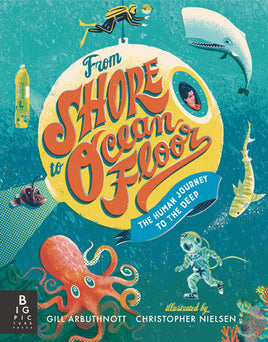 From Shore to Ocean Floor: The Human Journey to the Deep HC