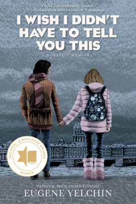 I Wish I Didn't Have to Tell You This: A Graphic Memoir TP
