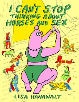 I Can't Stop Thinking About Horses and Sex HC