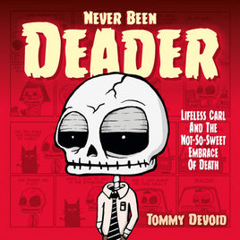 Never Been Deader: Lifeless Carl and the Not-So-Sweet Embrace of Death HC