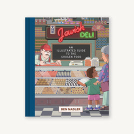 The Jewish Deli: An Illustrated Guide to the Chosen Food HC