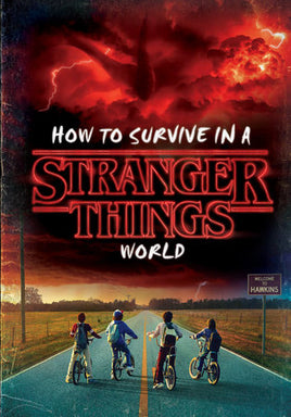How to Survive in a Stranger Things World HC