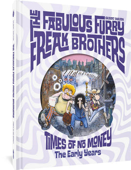 Fabulous Furry Freak Brothers Vol. 1 Times of No Money HC