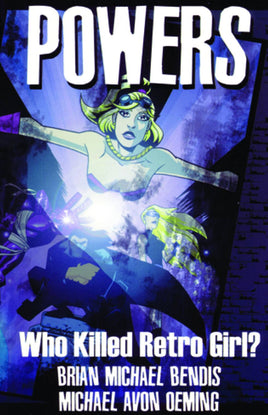 Powers Vol. 1 Who Killed Retro Girl? TP [2009 Edition]