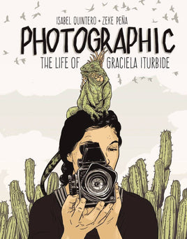 Photographic: The Life of Graciela Iturbide HC