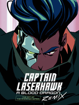 The Art of Captain Laserhawk: A Blood Dragon REMIX HC