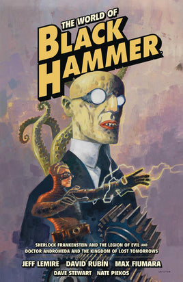 The World of Black Hammer Omnibus Vol. 1 Sherlock Frankenstein and the Legion of Evil and Doctor Andromeda and the Kingdom of Lost Tomorrows TP