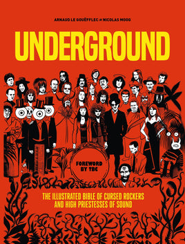 Underground: The Illustrated Bible of Cursed Rockers and High Priestesses of Sound TP