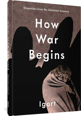 How War Begins: Dispatches from the Ukrainian Invasion HC