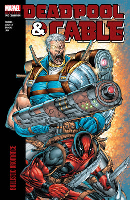 Deadpool & Cable Modern Era Vol. 1 Ballistic Bromance TP