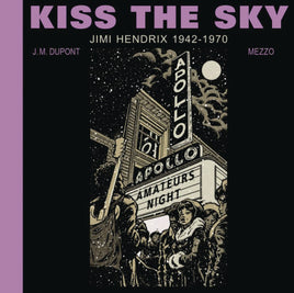 Kiss the Sky: Jimi Hendrix 1942 - 1970 HC