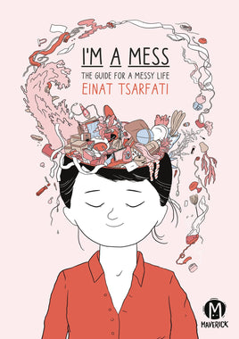 I'm a Mess: The Guide for a Messy Life TP