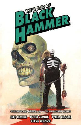 The World of Black Hammer Omnibus Vol. 4 Skulldigger and Skeleton Boy & The Unbelievable Unteens TP