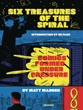 Six Treasures of the Spiral: Comics Formed Under Pressure TP