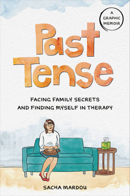 Past Tense: Facing Family Secrets and Finding Myself in Therapy HC