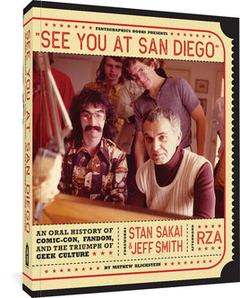 See You at San Diego: An Oral History of Comic-Con, Fandom, and the Triumph of Geek Culture TP