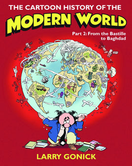 Cartoon History of the Modern World Vol. 2 From the Bastille to Baghdad TP
