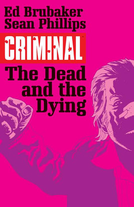 Criminal Vol. 3 The Dead and the Dying TP
