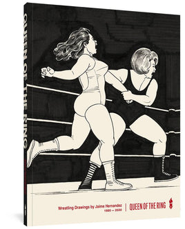 Queen of the Ring: Wrestling Drawings by Jaime Hernandez HC