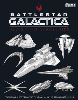 Battlestar Galactica: Designing Spaceships HC