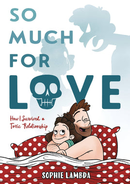 So Much for Love: How I Survived a Toxic Relationship HC