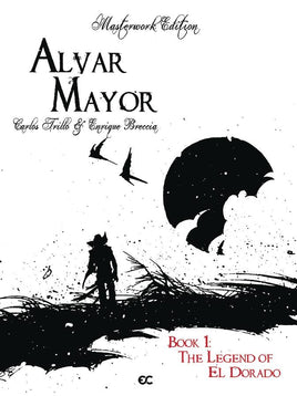 Alvar Mayor Vol. 1 The Legend of El Dorado HC