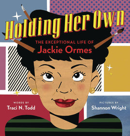 Holding Her Own: The Exceptional Life of Jackie Ormes HC