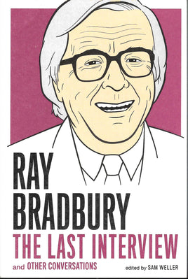 Ray Bradbury: The Last Interview and Other Conversations TP