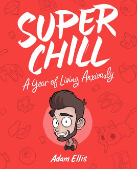 Super Chill: A Year of Living Anxiously TP